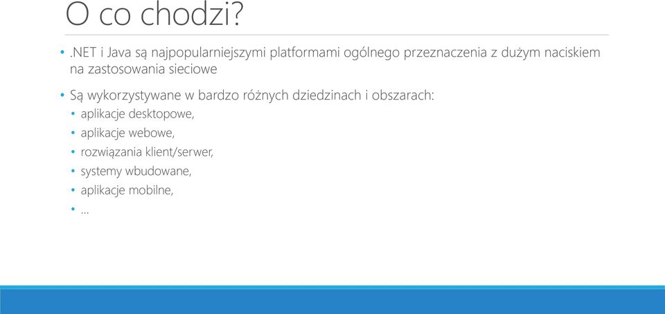 dużym naciskiem na zastosowania sieciowe Są wykorzystywane w bardzo