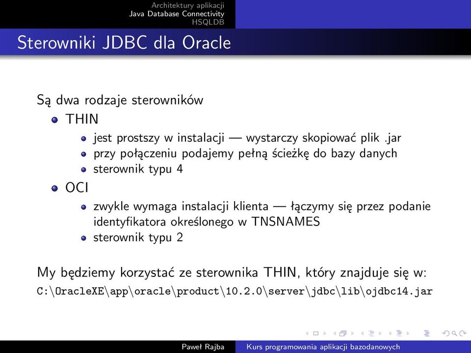 klienta łączymy się przez podanie identyfikatora określonego w TNSNAMES sterownik typu 2 My będziemy