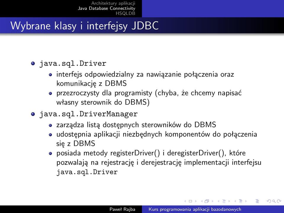 że chcemy napisać własny sterownik do DBMS) java.sql.