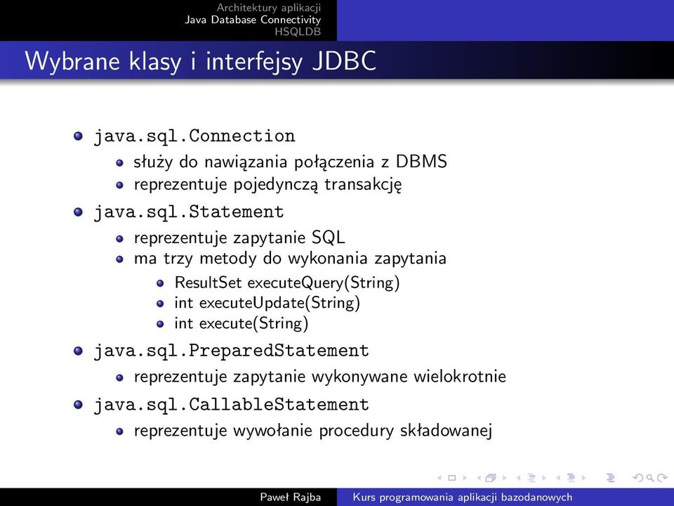 statement reprezentuje zapytanie SQL ma trzy metody do wykonania zapytania ResultSet executequery(string)