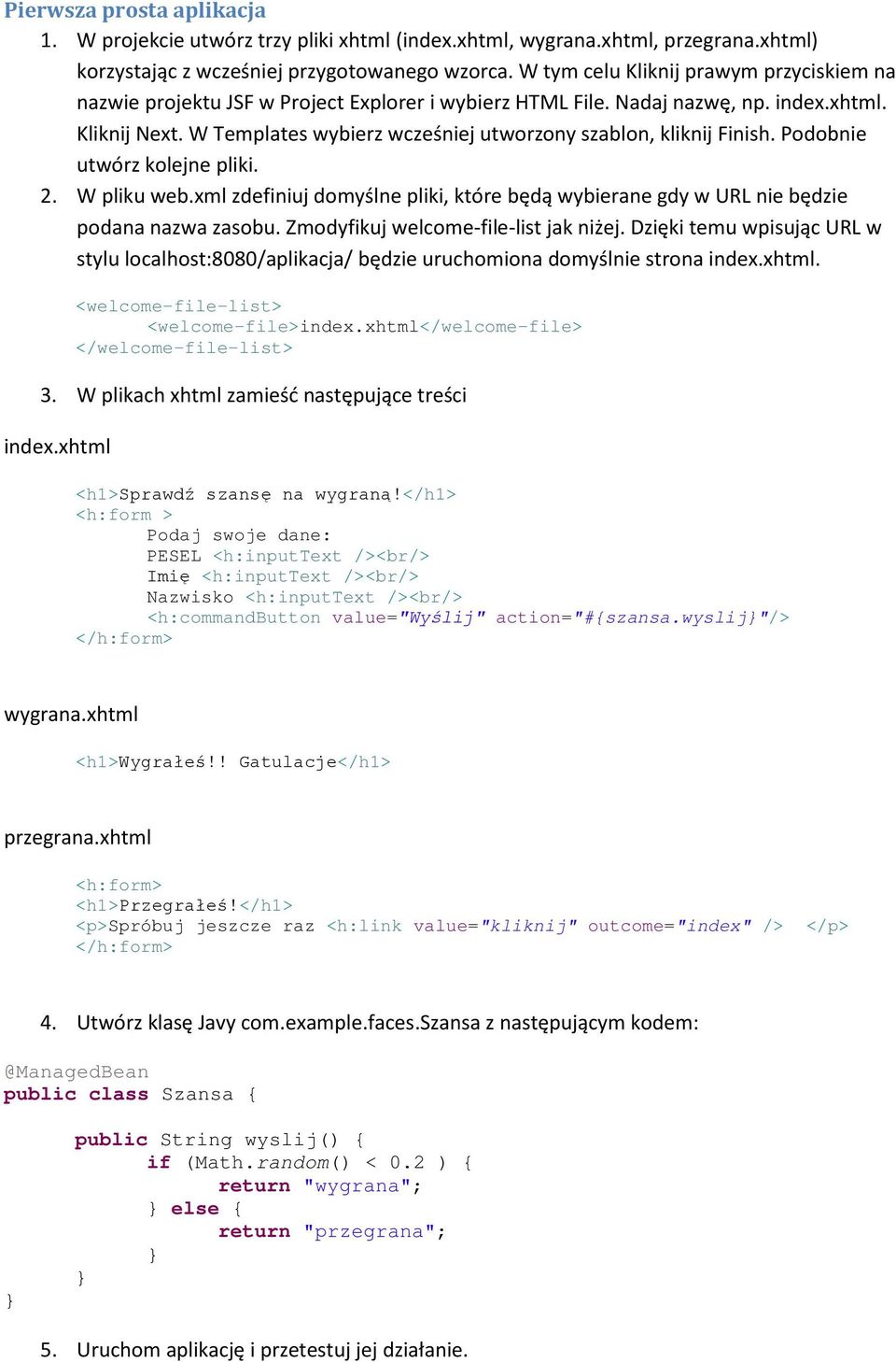 W Templates wybierz wcześniej utworzony szablon, kliknij Finish. Podobnie utwórz kolejne pliki. 2. W pliku web.