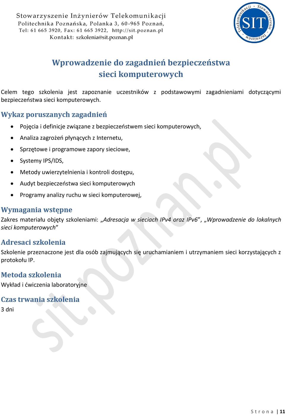 Pojęcia i definicje związane z bezpieczeostwem sieci komputerowych, Analiza zagrożeo płynących z Internetu, Sprzętowe i programowe zapory sieciowe, Systemy IPS/IDS, Metody