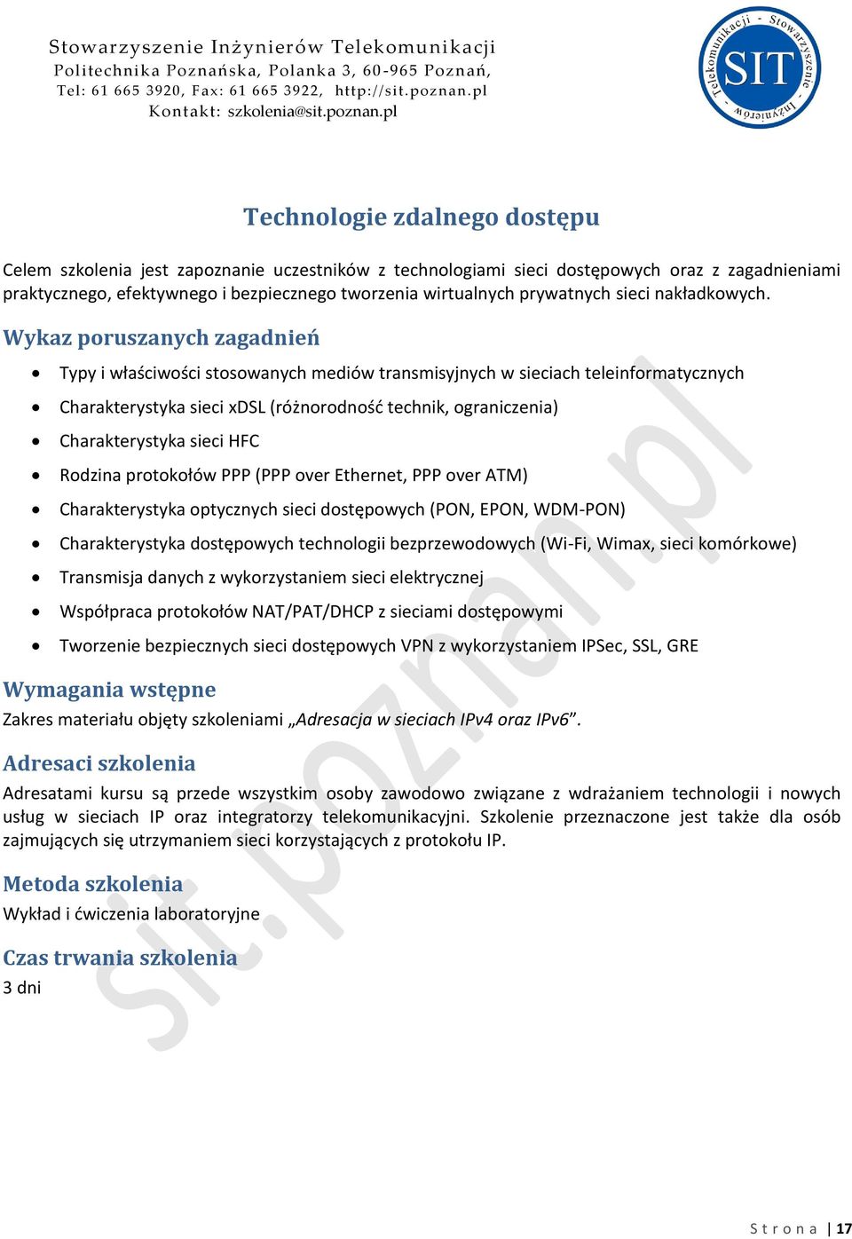 Typy i właściwości stosowanych mediów transmisyjnych w sieciach teleinformatycznych Charakterystyka sieci xdsl (różnorodnośd technik, ograniczenia) Charakterystyka sieci HFC Rodzina protokołów PPP