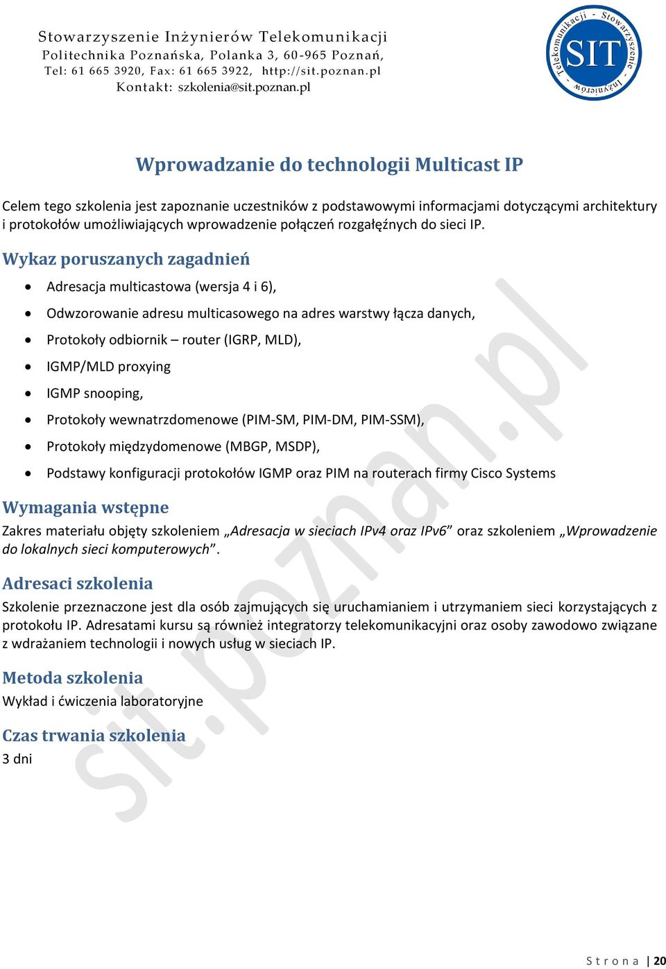 Adresacja multicastowa (wersja 4 i 6), Odwzorowanie adresu multicasowego na adres warstwy łącza danych, Protokoły odbiornik router (IGRP, MLD), IGMP/MLD proxying IGMP snooping, Protokoły