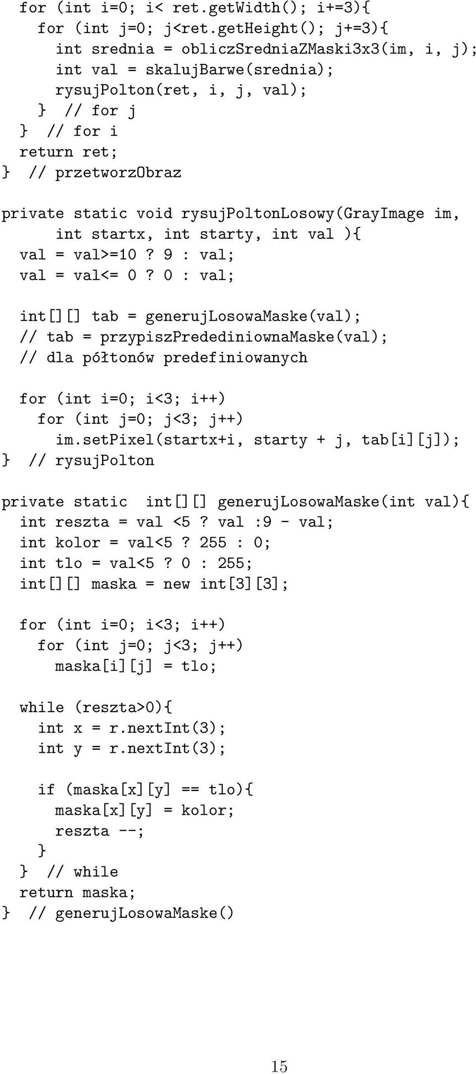 void rysujpoltonlosowy(grayimage im, int startx, int starty, int val ){ val = val>=10? 9 : val; val = val<= 0?