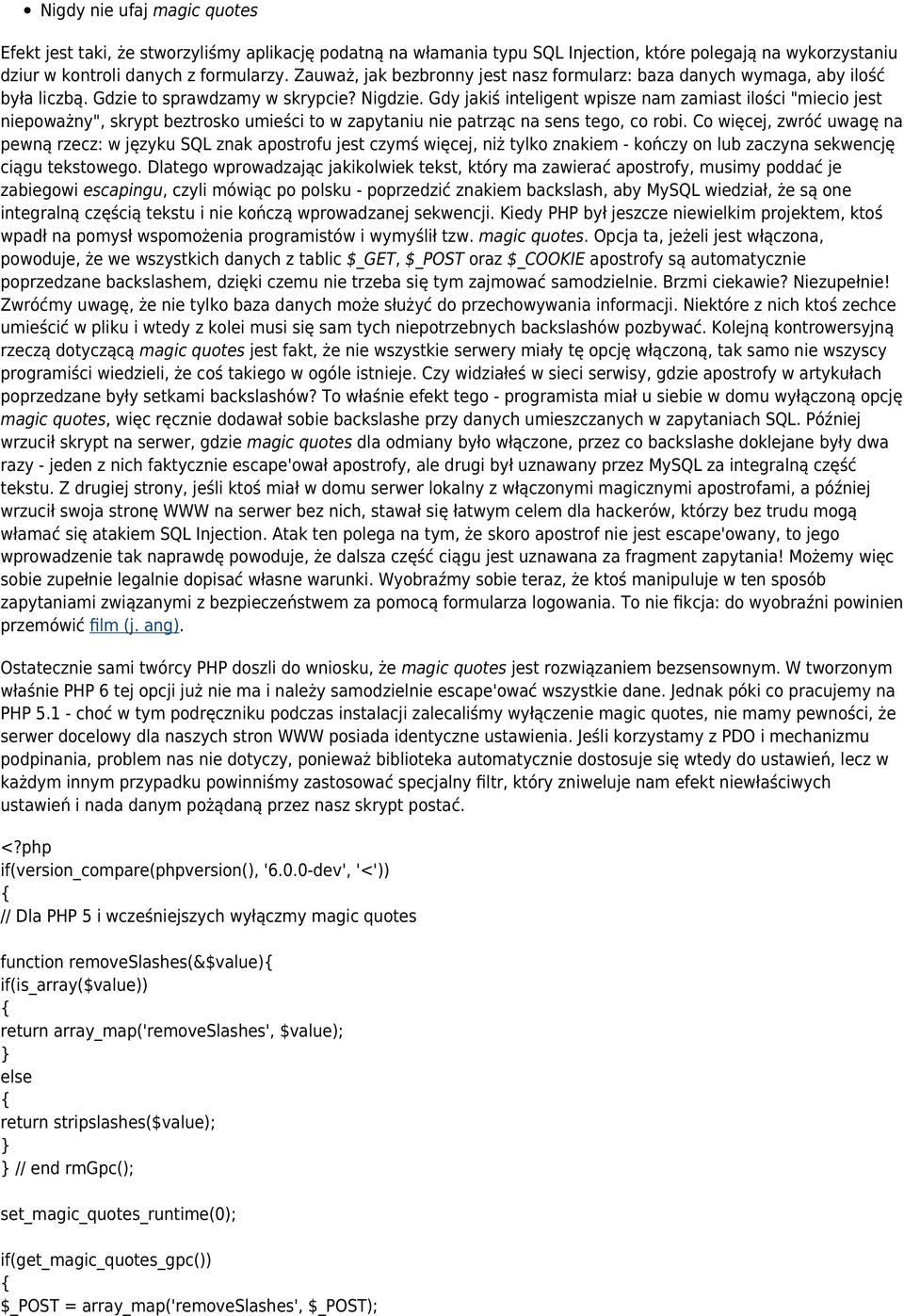 Gdy jakiś inteligent wpisze nam zamiast ilości "miecio jest niepoważny", skrypt beztrosko umieści to w zapytaniu nie patrząc na sens tego, co robi.
