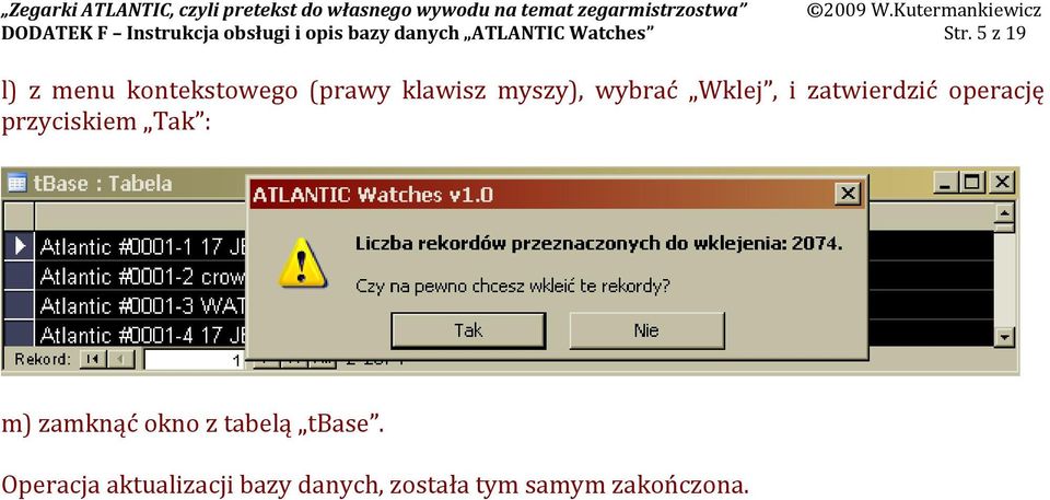 i zatwierdzić operację przyciskiem Tak : m) zamknąć okno z tabelą