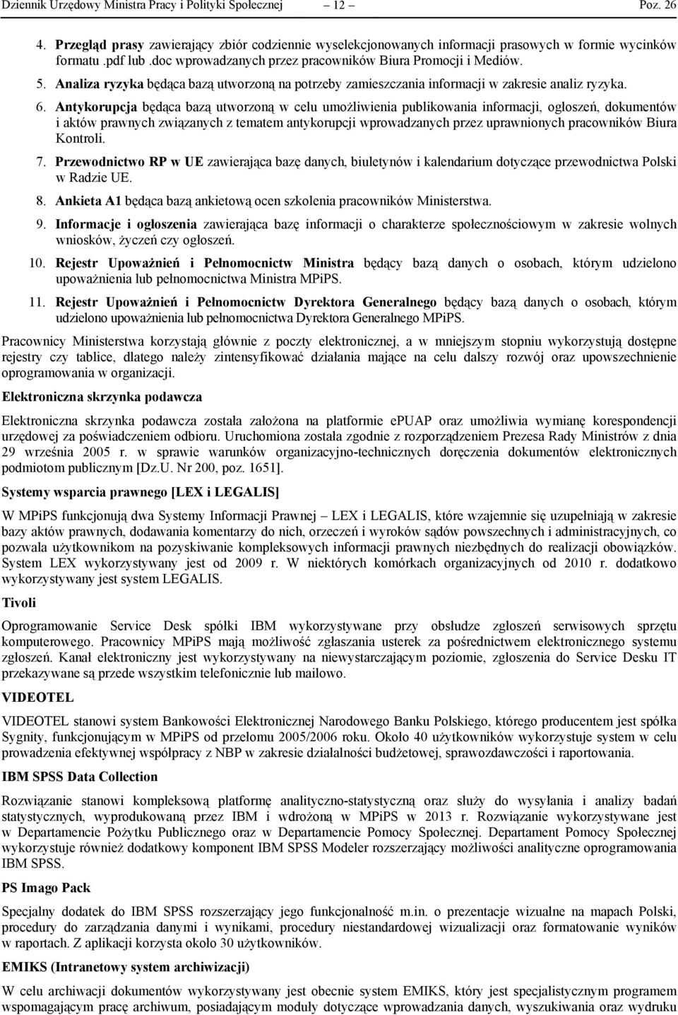 Antykorupcja będąca bazą utworzoną w celu umożliwienia publikowania informacji, ogłoszeń, dokumentów i aktów prawnych związanych z tematem antykorupcji wprowadzanych przez uprawnionych pracowników