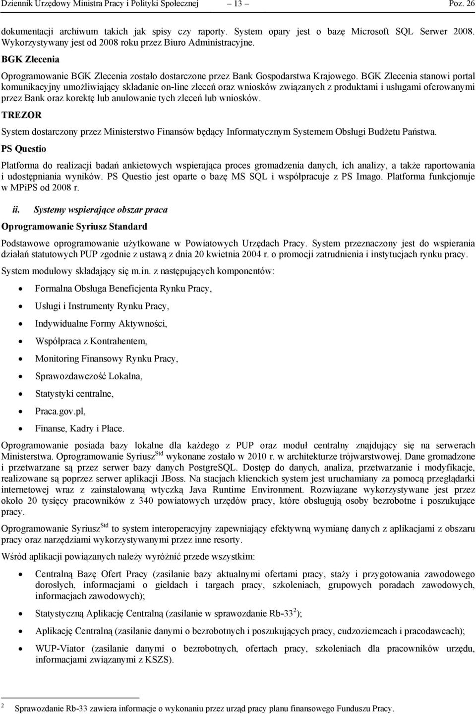 BGK Zlecenia stanowi portal komunikacyjny umożliwiający składanie on-line zleceń oraz wniosków związanych z produktami i usługami oferowanymi przez Bank oraz korektę lub anulowanie tych zleceń lub