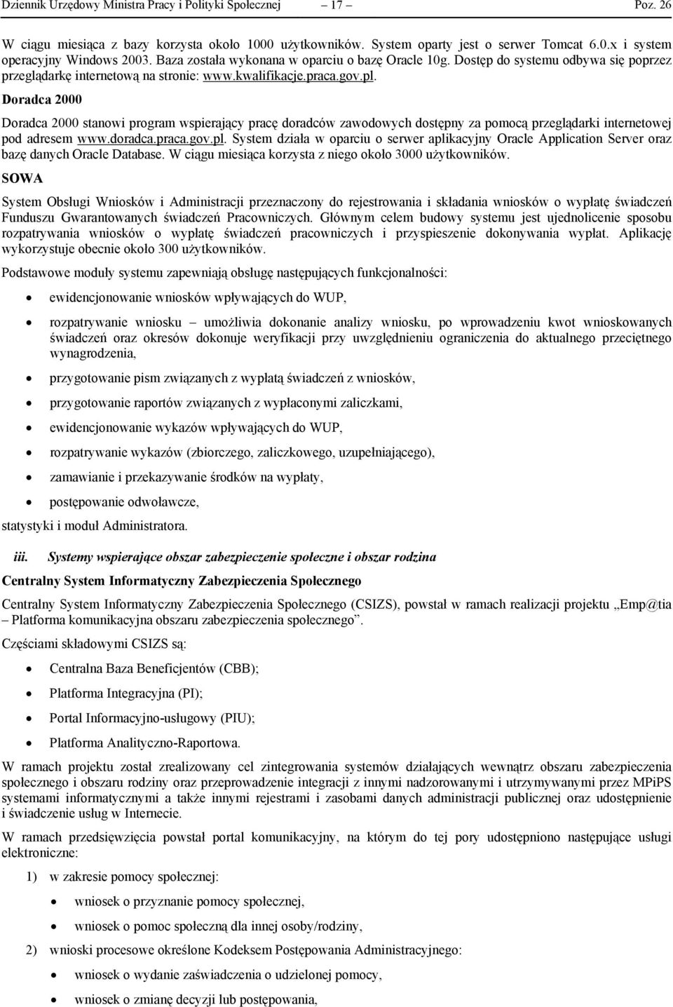 Doradca 2000 Doradca 2000 stanowi program wspierający pracę doradców zawodowych dostępny za pomocą przeglądarki internetowej pod adresem www.doradca.praca.gov.pl.