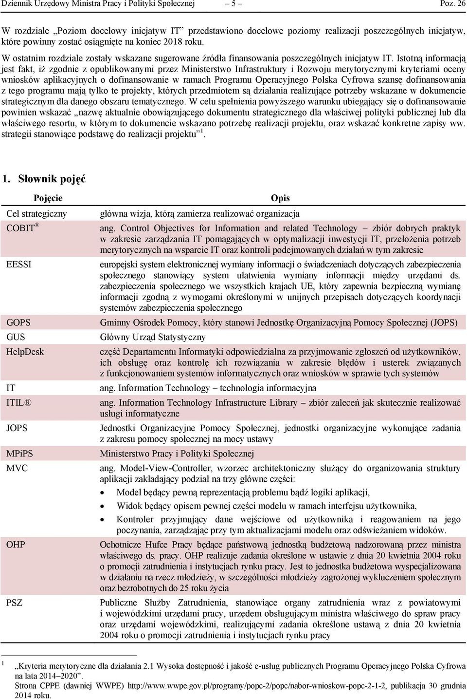 Istotną informacją jest fakt, iż zgodnie z opublikowanymi przez Ministerstwo Infrastruktury i Rozwoju merytorycznymi kryteriami oceny wniosków aplikacyjnych o dofinansowanie w ramach Programu