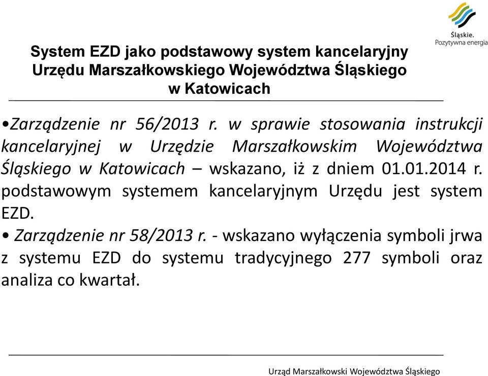 w sprawie stosowania instrukcji kancelaryjnej w Urzędzie Marszałkowskim Województwa Śląskiego w Katowicach wskazano,