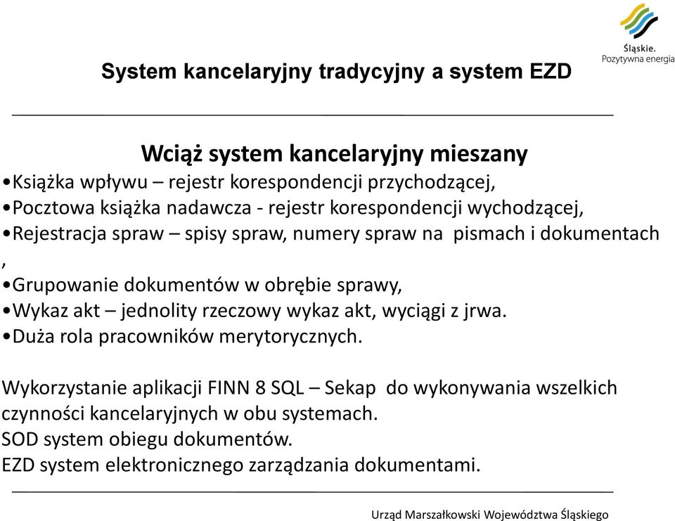 w obrębie sprawy, Wykaz akt jednolity rzeczowy wykaz akt, wyciągi z jrwa. Duża rola pracowników merytorycznych.