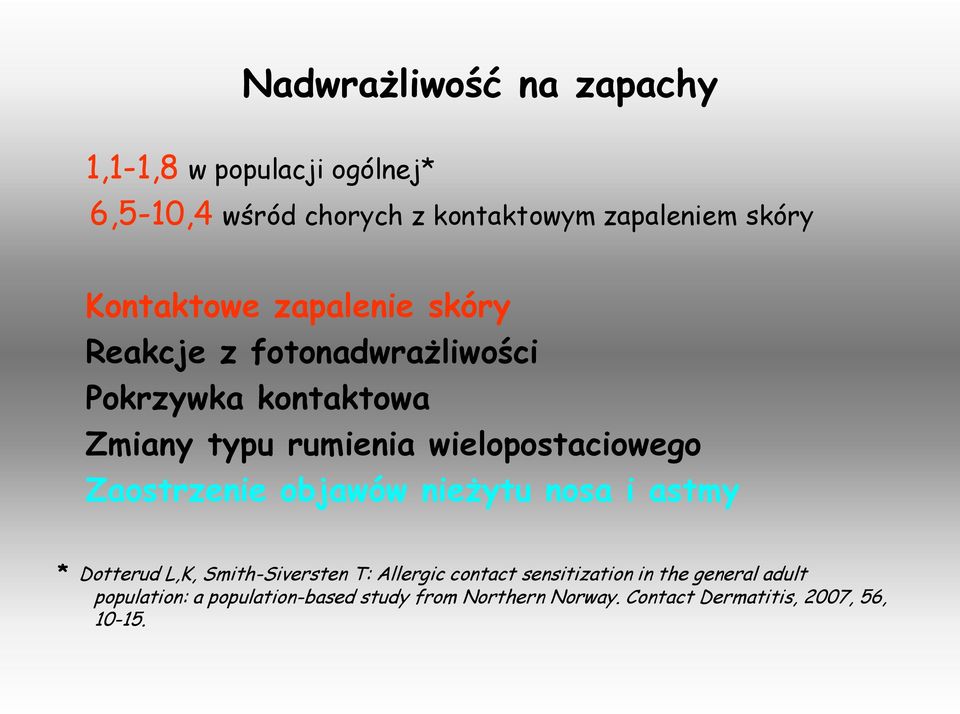 wielopostaciowego Zaostrzenie objawów nieżytu nosa i astmy * Dotterud L,K, Smith-Siversten T: Allergic contact