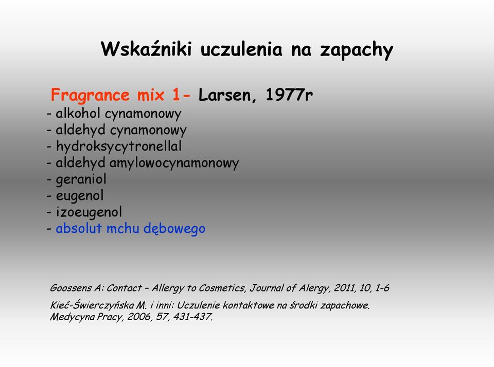 absolut mchu dębowego Goossens A: Contact Allergy to Cosmetics, Journal of Alergy, 2011, 10, 1-6