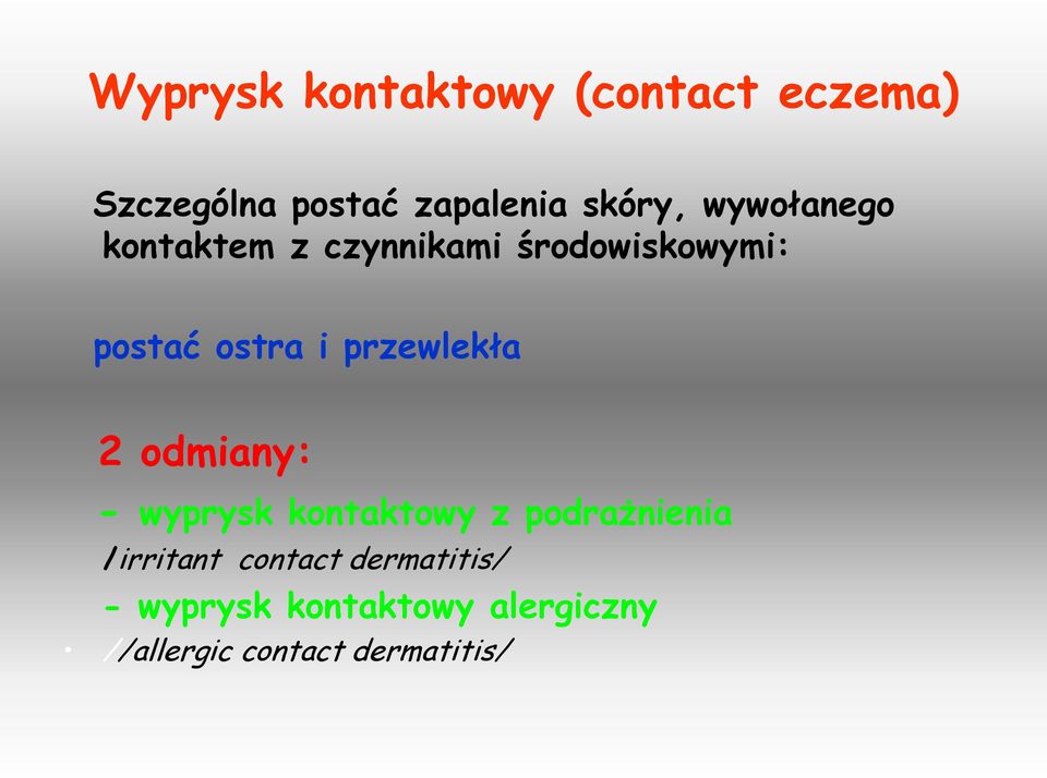 przewlekła 2 odmiany: - wyprysk kontaktowy z podrażnienia /irritant