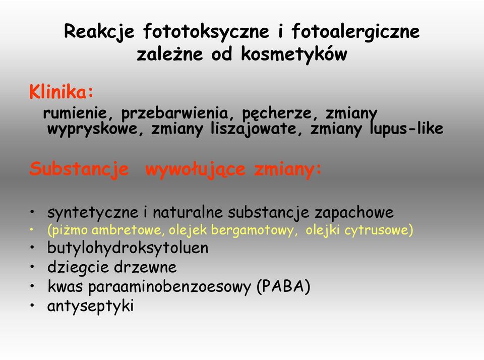 wywołujące zmiany: syntetyczne i naturalne substancje zapachowe (piżmo ambretowe, olejek