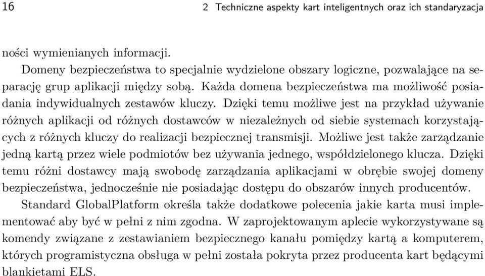 Każda domena bezpieczeństwa ma możliwość posiadania indywidualnych zestawów kluczy.