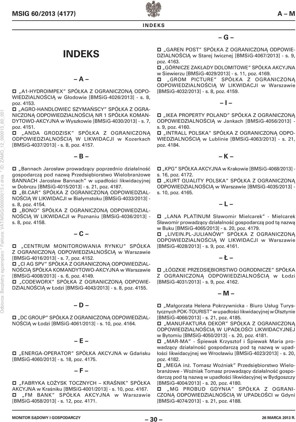 ANDA GRODZISK SPÓŁKA Z OGRANICZONĄ ODPOWIEDZIALNOŚCIĄ W LIKWIDACJI w Kozerkach [BMSiG-4037/2013] - s. 8, poz. 4157.