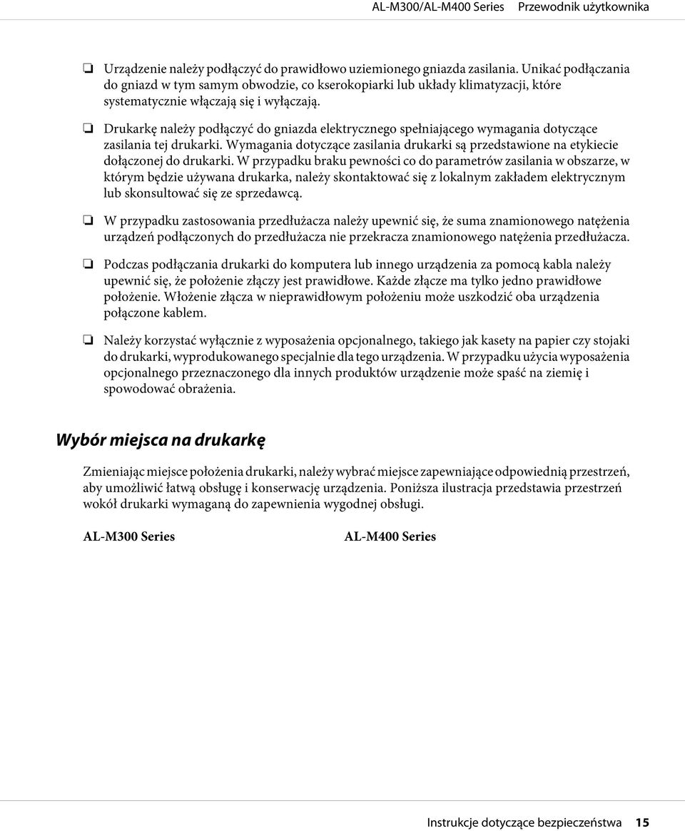 Drukarkę należy podłączyć do gniazda elektrycznego spełniającego wymagania dotyczące zasilania tej drukarki.