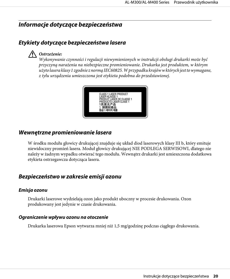 Drukarka jest produktem, w którym użyto lasera klasy 1 zgodnie z normą IEC60825. W przypadku krajów w których jest to wymagane, z tyłu urządzenia umieszczona jest etykieta podobna do przedstawionej.