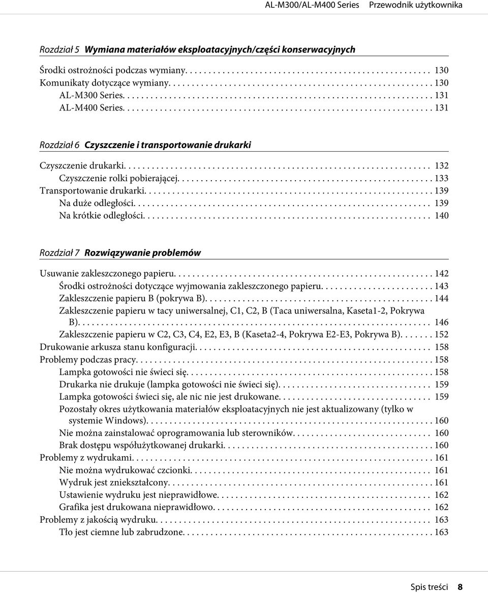 .. 139 Na krótkie odległości.... 140 Rozdział 7 Rozwiązywanie problemów Usuwanie zakleszczonego papieru........... 142 Środki ostrożności dotyczące wyjmowania zakleszczonego papieru.