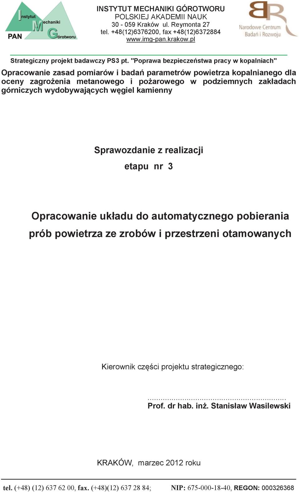 górniczych wydobywających węgiel kamienny Sprawozdanie z realizacji etapu nr 3 Opracowanie układu do automatycznego pobierania prób powietrza ze zrobów i przestrzeni otamowanych