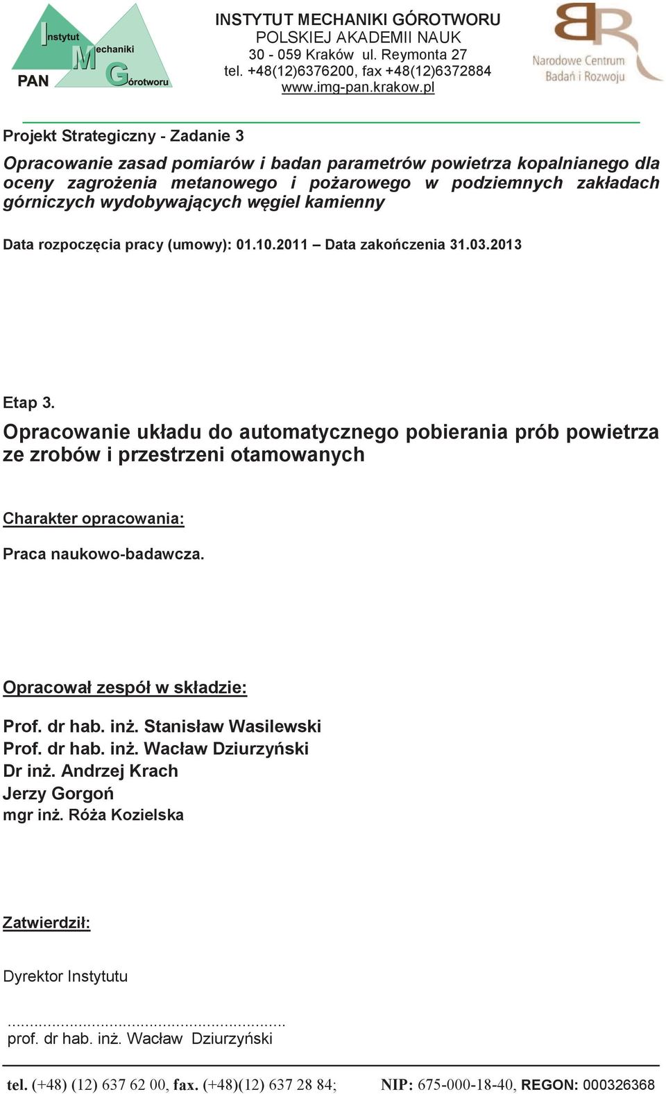 węgiel kamienny Data rozpoczęcia pracy (umowy): 0.0.20 Data zakończenia 3.03.203 Etap 3.