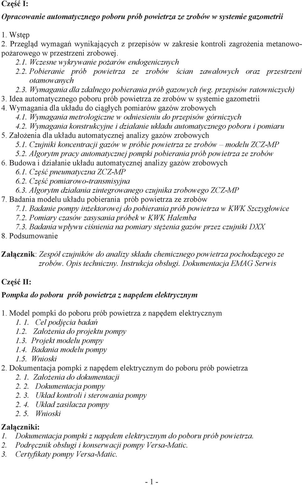 . Wczesne wykrywanie pożarów endogenicznych 2.2. Pobieranie prób powietrza ze zrobów ścian zawałowych oraz przestrzeni otamowanych 2.3. Wymagania dla zdalnego pobierania prób gazowych (wg.