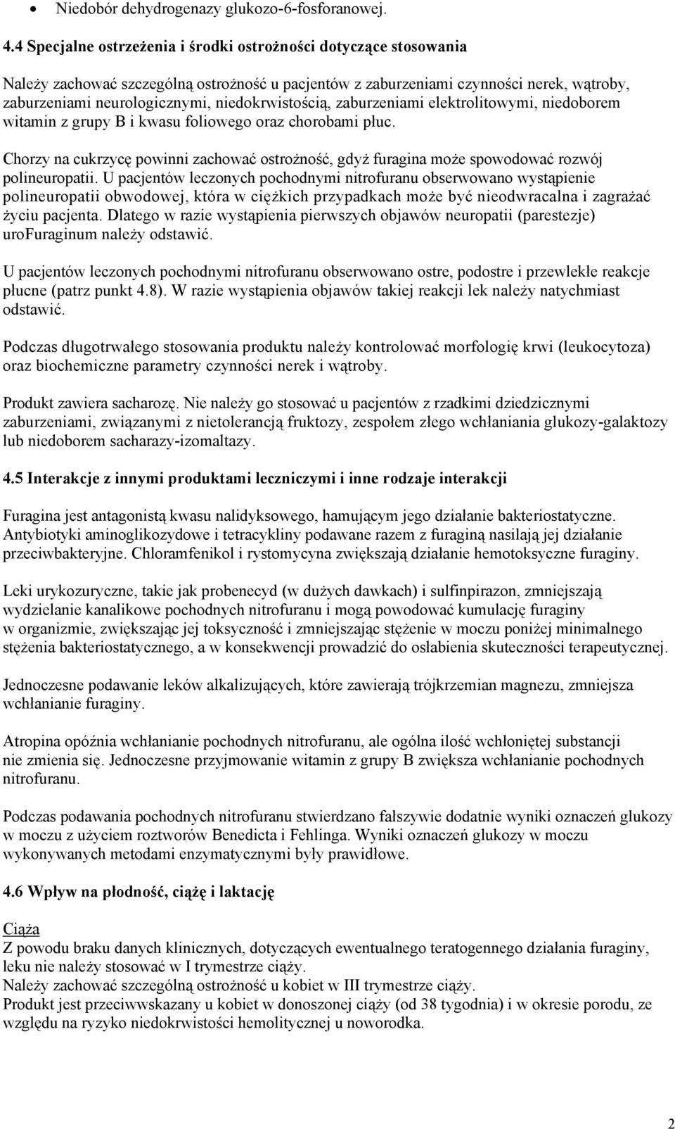 niedokrwistością, zaburzeniami elektrolitowymi, niedoborem witamin z grupy B i kwasu foliowego oraz chorobami płuc.