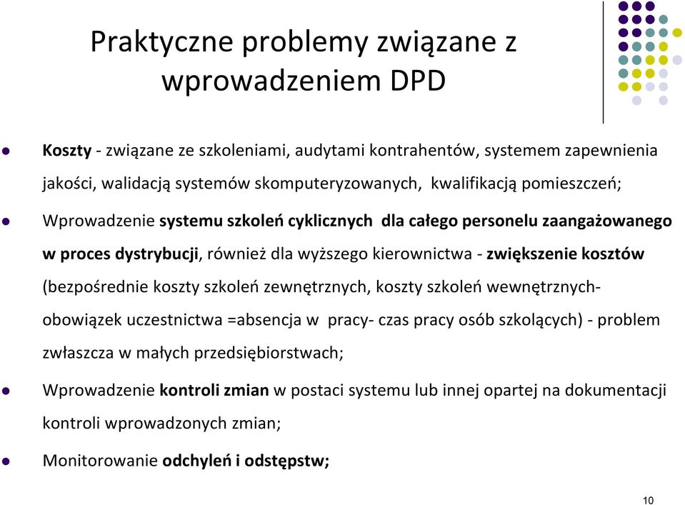 kierownictwa - zwiększenie kosztów (bezpośrednie koszty szkoleń zewnętrznych, koszty szkoleń wewnętrznychobowiązek uczestnictwa =absencja w pracy- czas pracy osób