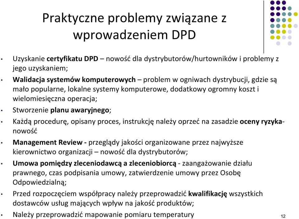 oprzeć na zasadzie oceny ryzykanowość Management Review - przeglądy jakości organizowane przez najwyższe kierownictwo organizacji nowość dla dystrybutorów; Umowa pomiędzy zleceniodawcą a