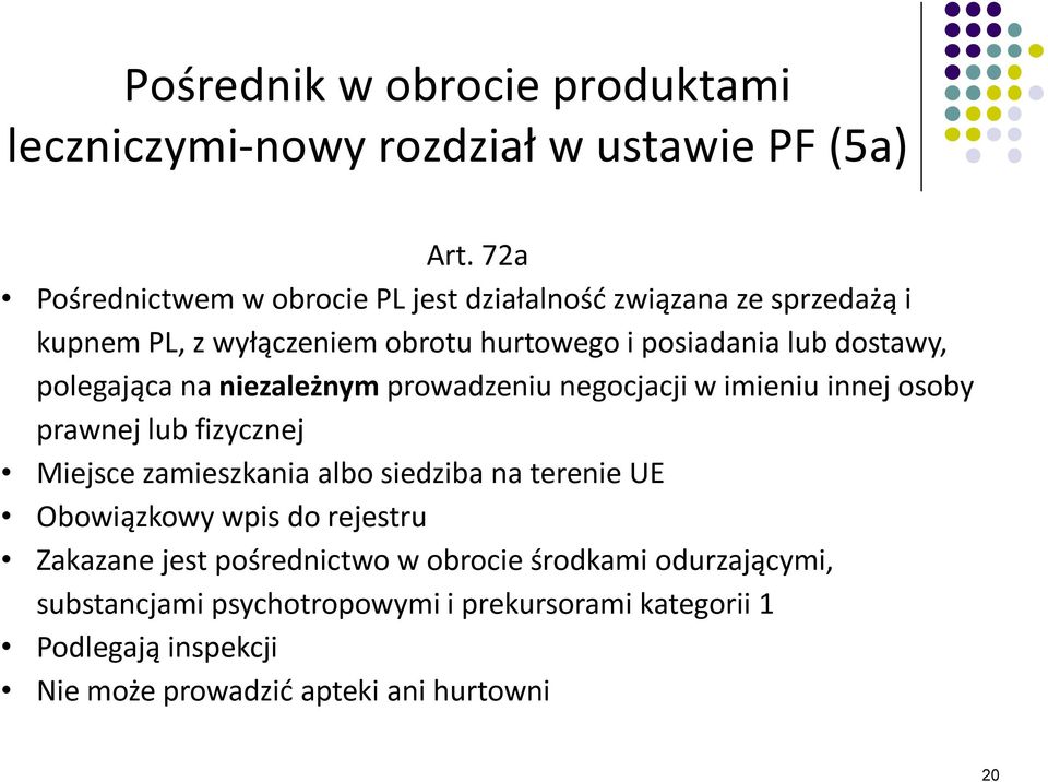 polegająca na niezależnym prowadzeniu negocjacji w imieniu innej osoby prawnej lub fizycznej Miejsce zamieszkania albo siedziba na terenie UE