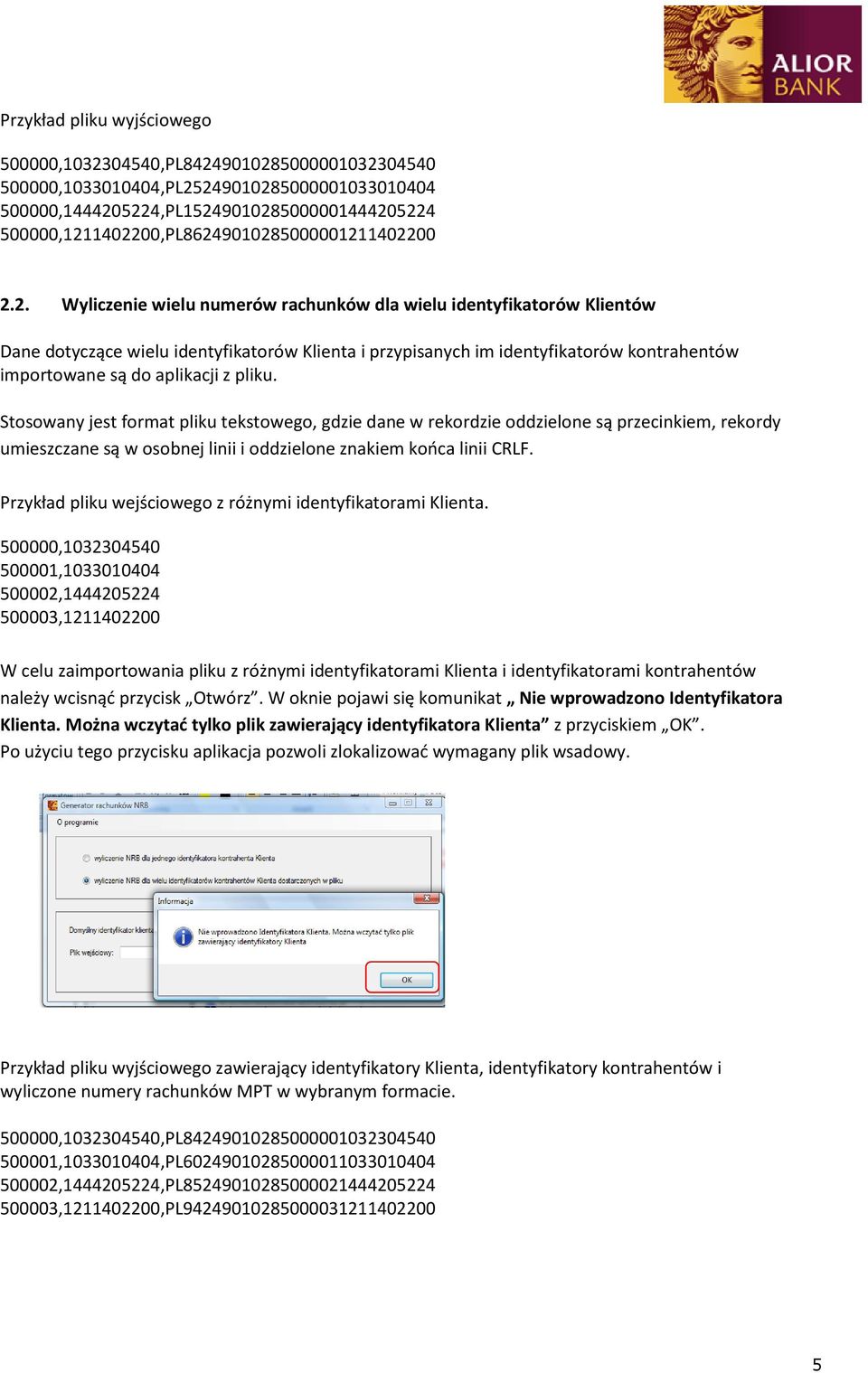 1402200,PL86249010285000001211402200 2.2. Wyliczenie wielu numerów rachunków dla wielu identyfikatorów Klientów Dane dotyczące wielu identyfikatorów Klienta i przypisanych im identyfikatorów