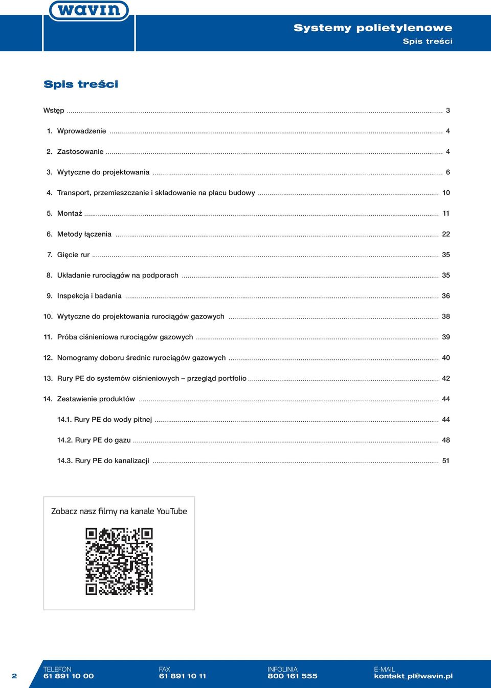 Próba ciśniniowa rurociągów gazowych... 39 12. Nomogramy doboru śrdnic rurociągów gazowych... 40 13. Rury PE do systmów ciśniniowych przgląd portfolio... 42 14. Zstawini produktów... 44 14.