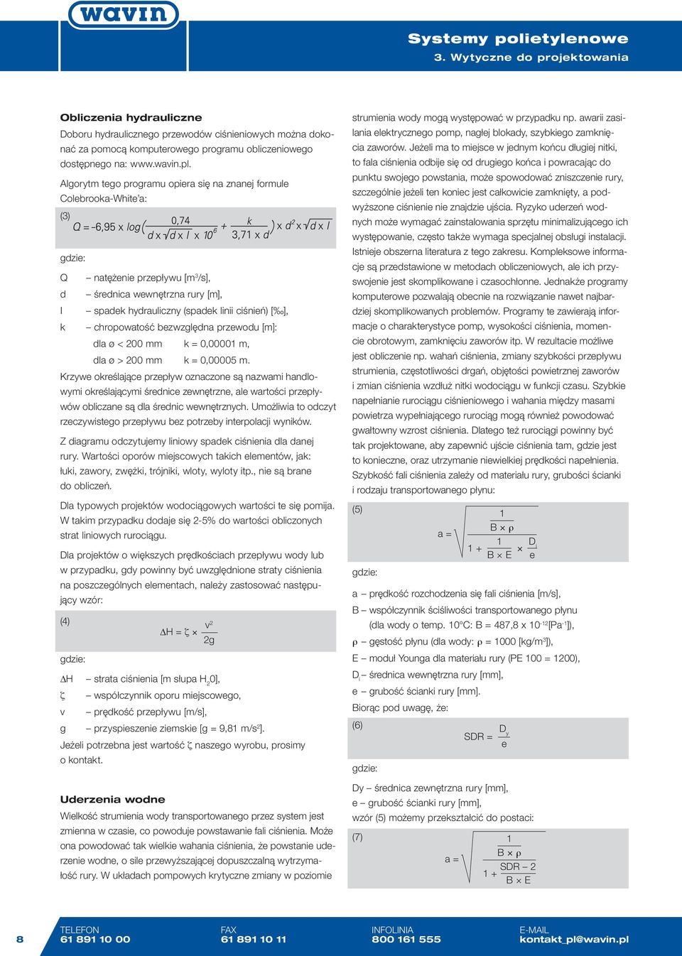 bzwzględna przwodu [m]: dla ø < 200 mm k = 0,00001 m, dla ø > 200 mm k = 0,00005 m.