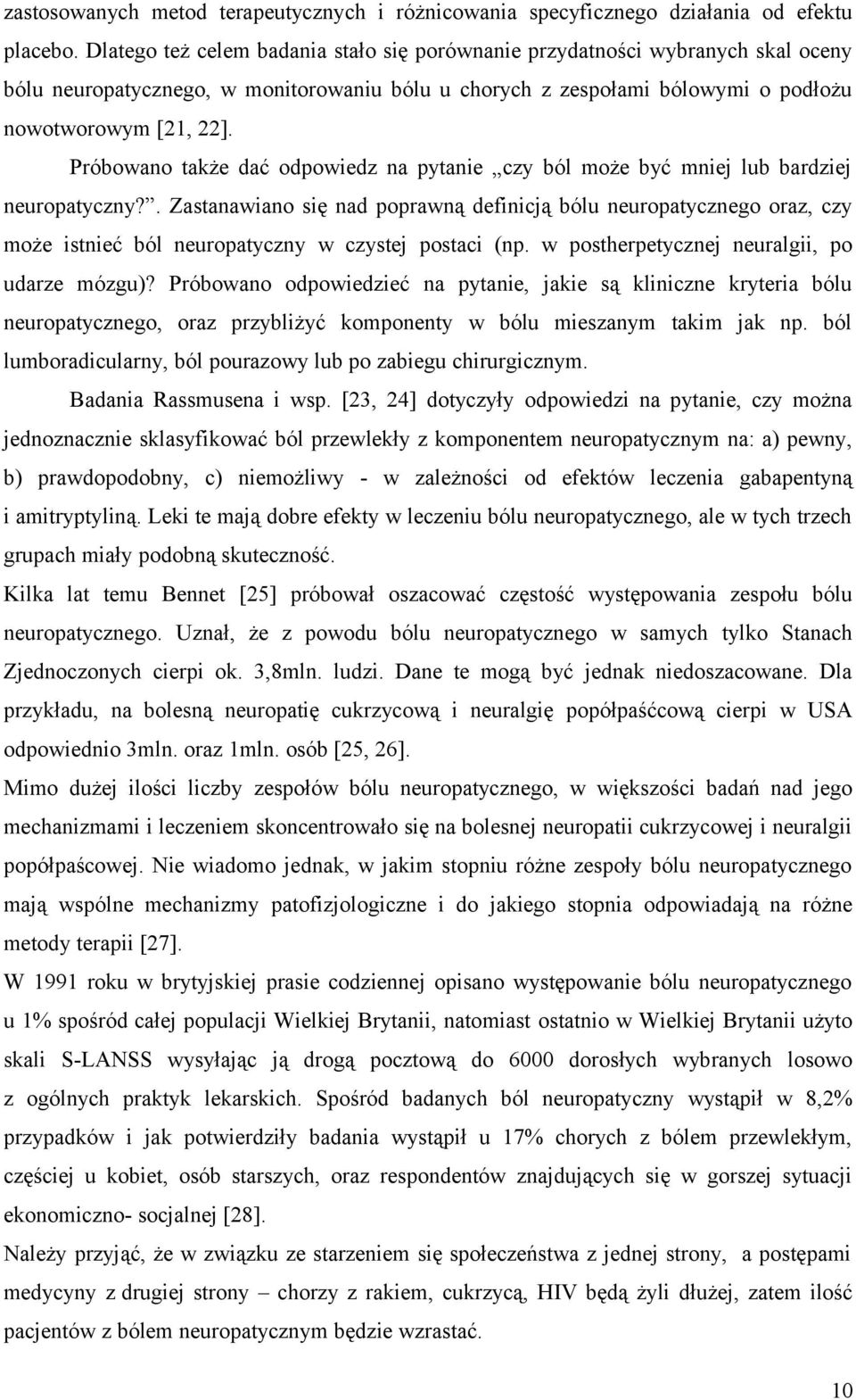 Próbowano także dać odpowiedz na pytanie czy ból może być mniej lub bardziej neuropatyczny?