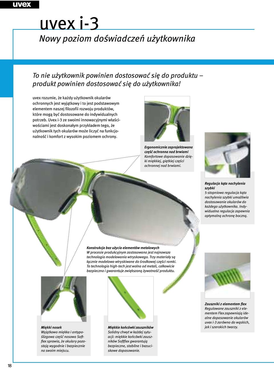 Uvex i-3 ze swoimi innowacyjnymi właściwościami jest doskonałym przykładem tego, że użytkownik tych okularów może liczyć na funkcjonalność i komfort z wysokim poziomem ochrony.