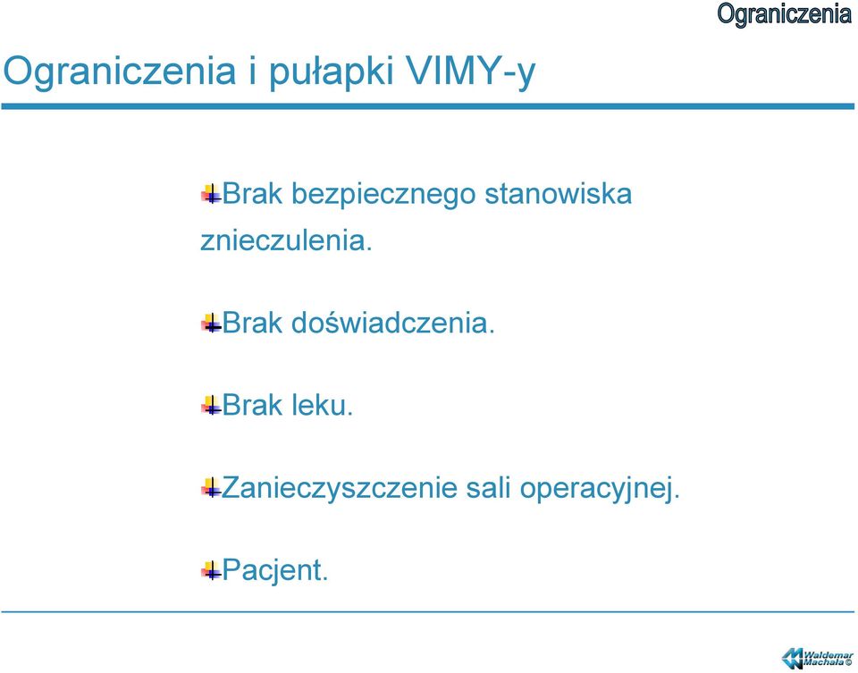 Brak doświadczenia. Brak leku.