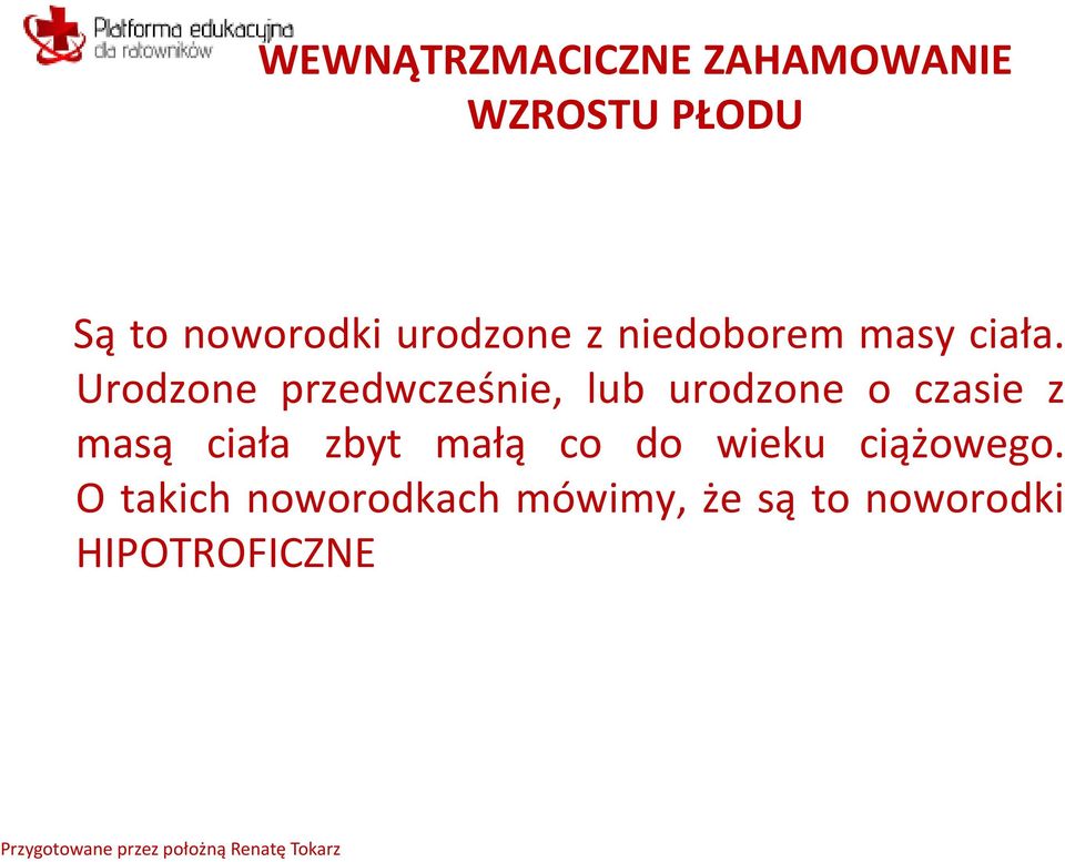 Urodzone przedwcześnie, lub urodzone o czasie z masą ciała