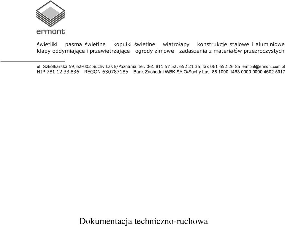 Szkółkarska 59; 62-002 Suchy Las k/poznania; tel.