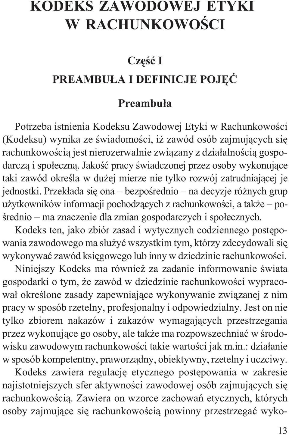 Jakoœæ pracy œwiadczonej przez osoby wykonuj¹ce taki zawód okreœla w du ej mierze nie tylko rozwój zatrudniaj¹cej je jednostki.