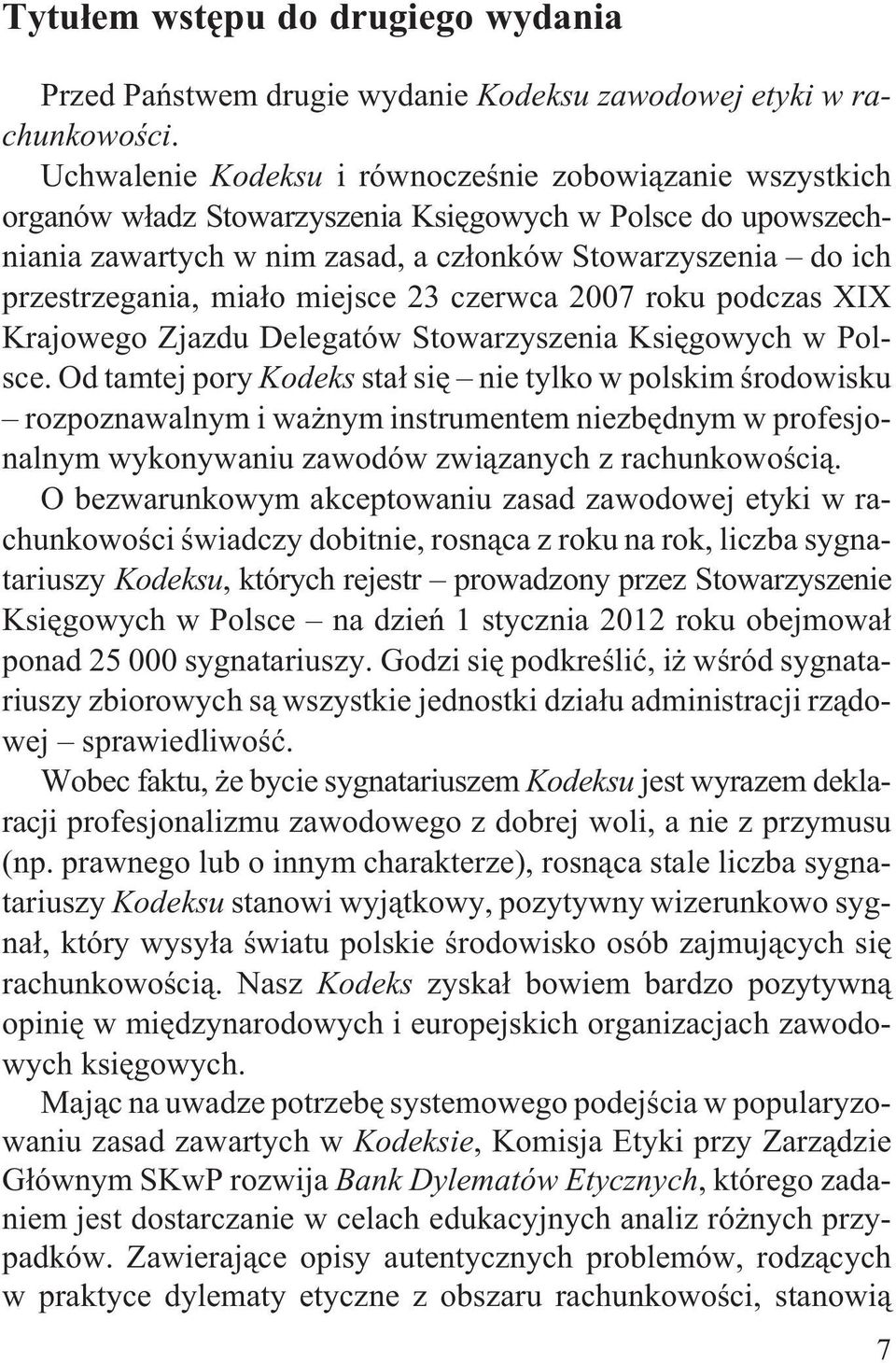 mia³o miejsce 23 czerwca 2007 roku podczas XIX Krajowego Zjazdu Delegatów Stowarzyszenia Ksiêgowych w Polsce.