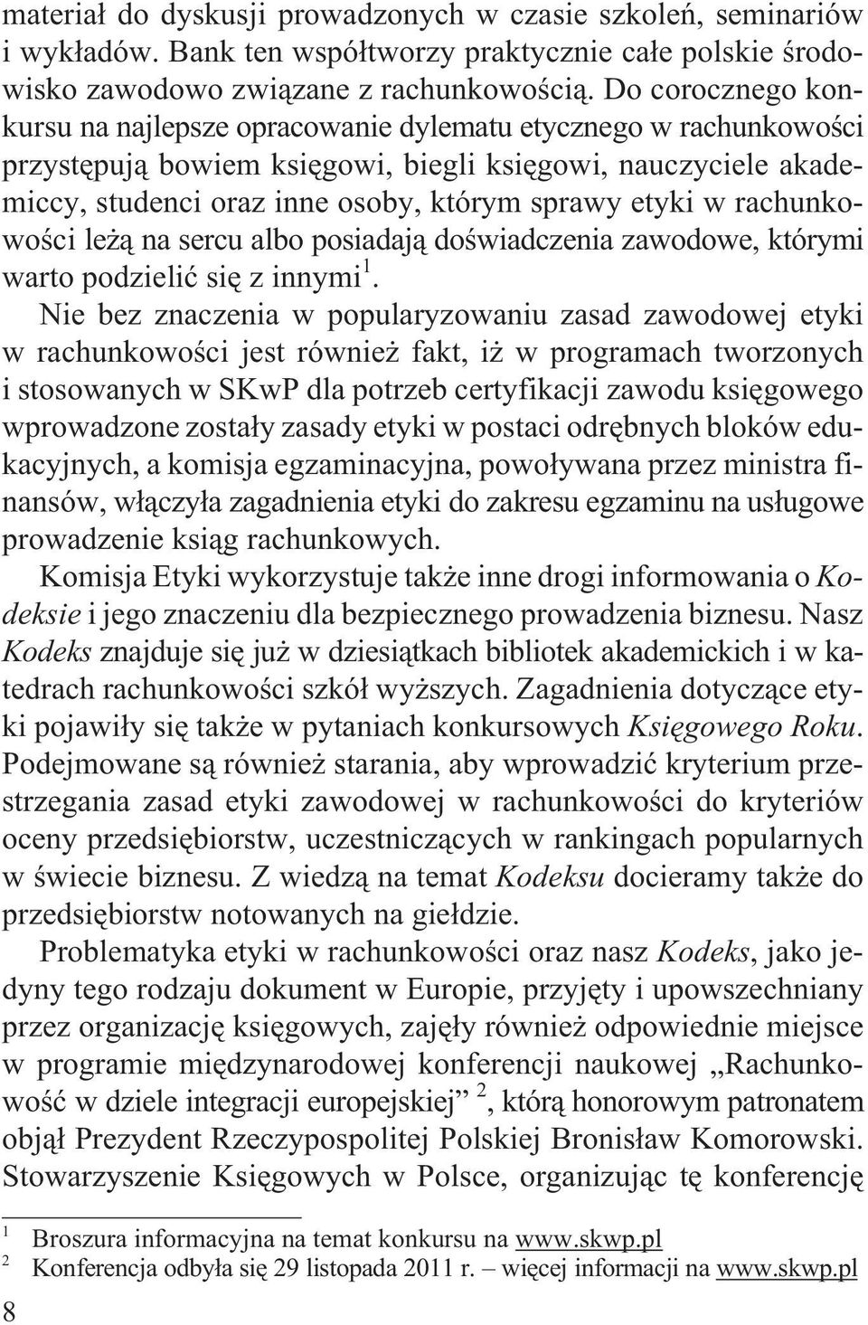 w rachunkowoœci le ¹ na sercu albo posiadaj¹ doœwiadczenia zawodowe, którymi warto podzieliæ siê z innymi 1.