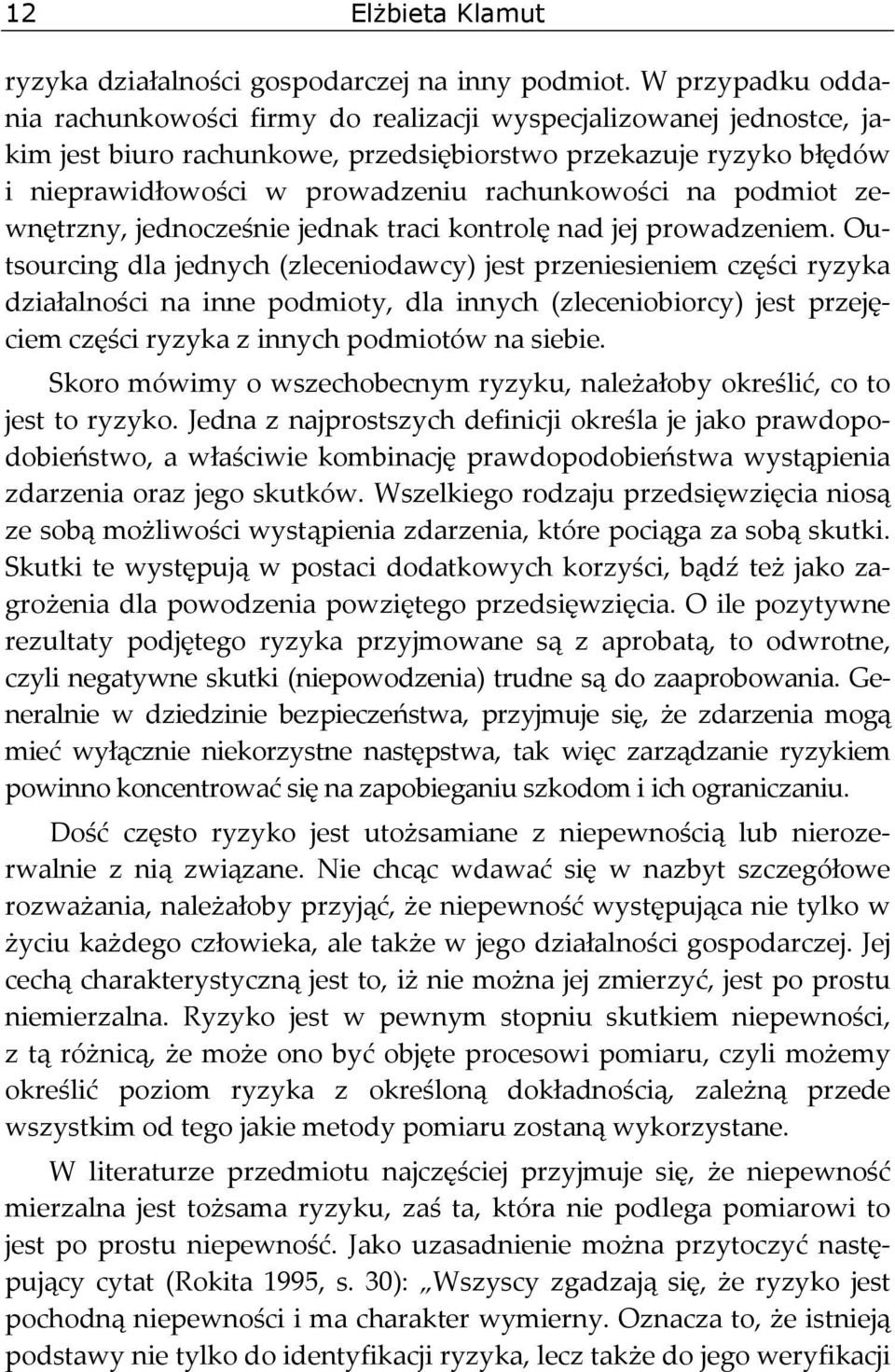 rachunkowości na podmiot zewnętrzny, jednocześnie jednak traci kontrolę nad jej prowadzeniem.