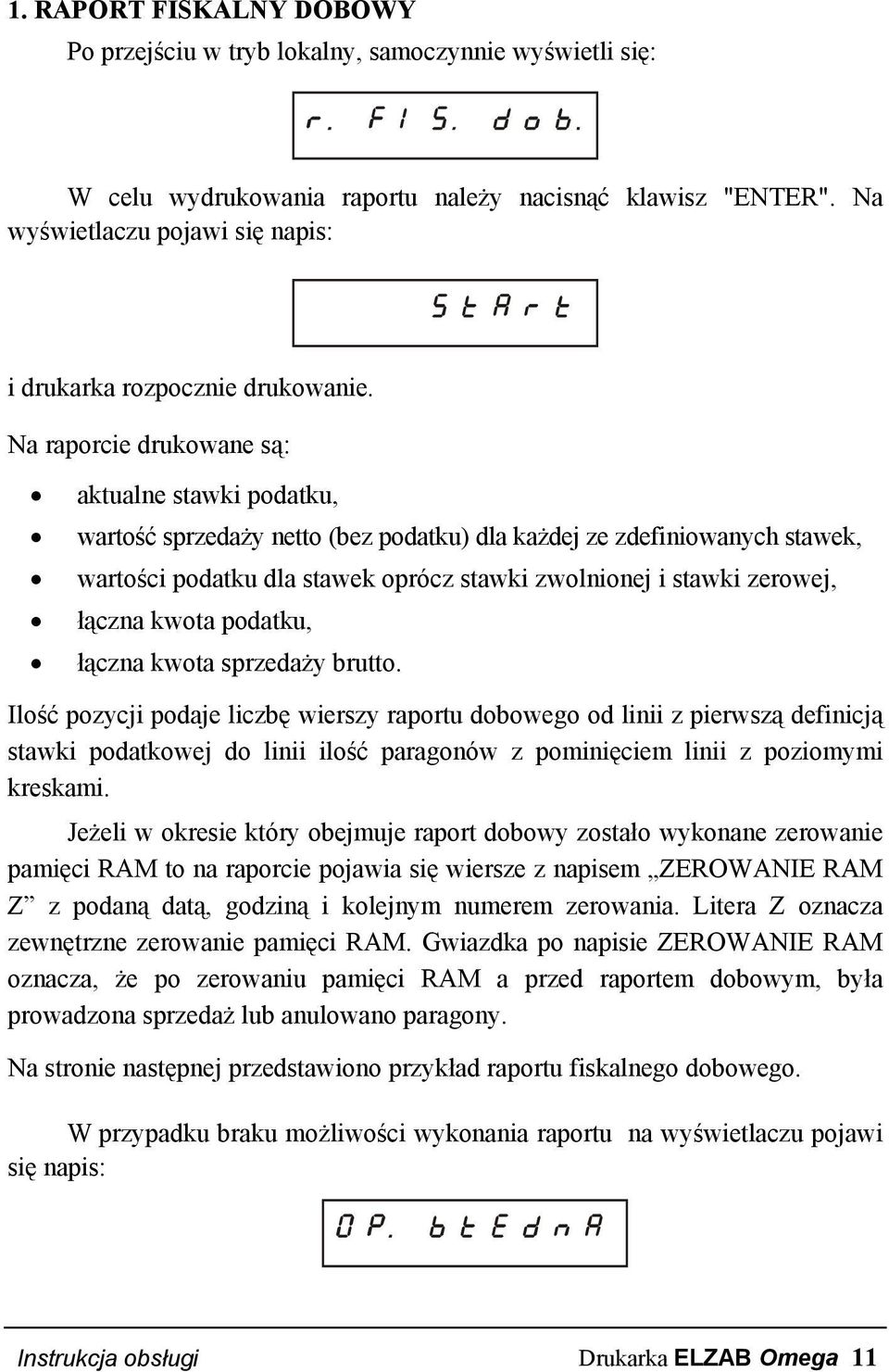 Na raporcie drukowane są: aktualne stawki podatku, wartość sprzedaży netto (bez podatku) dla każdej ze zdefiniowanych stawek, wartości podatku dla stawek oprócz stawki zwolnionej i stawki zerowej,