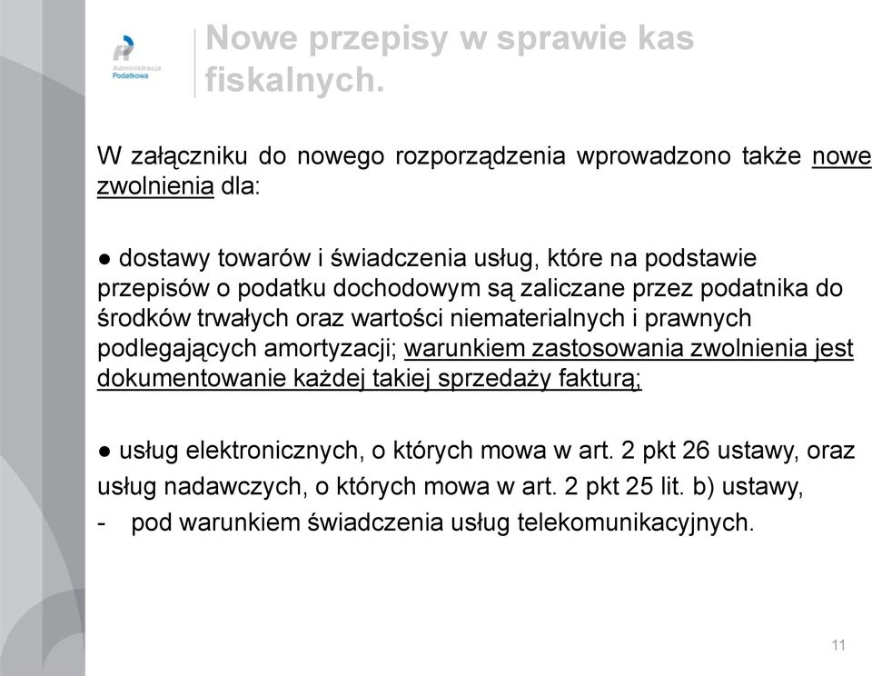 podatku dochodowym są zaliczane przez podatnika do środków trwałych oraz wartości niematerialnych i prawnych podlegających amortyzacji; warunkiem