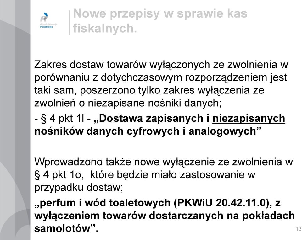 wyłączenia ze zwolnień o niezapisane nośniki danych; - 4 pkt 1l - Dostawa zapisanych i niezapisanych nośników danych cyfrowych i