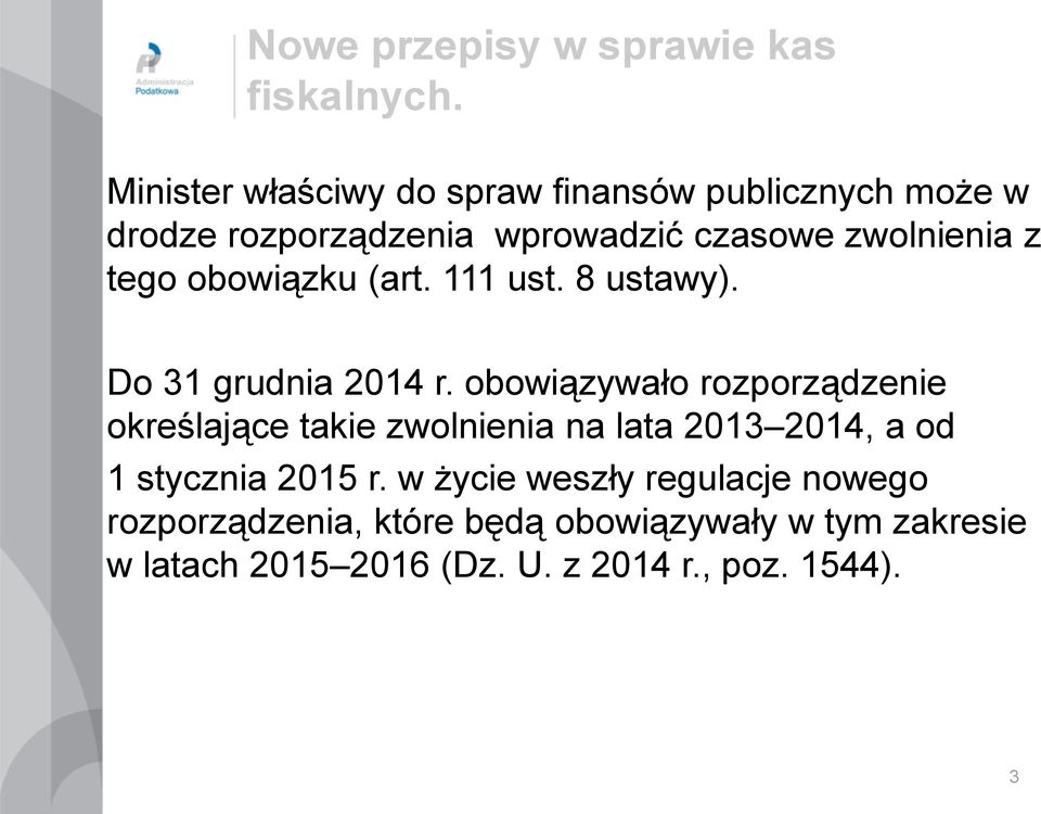 tego obowiązku (art. 111 ust. 8 ustawy). Do 31 grudnia 2014 r.