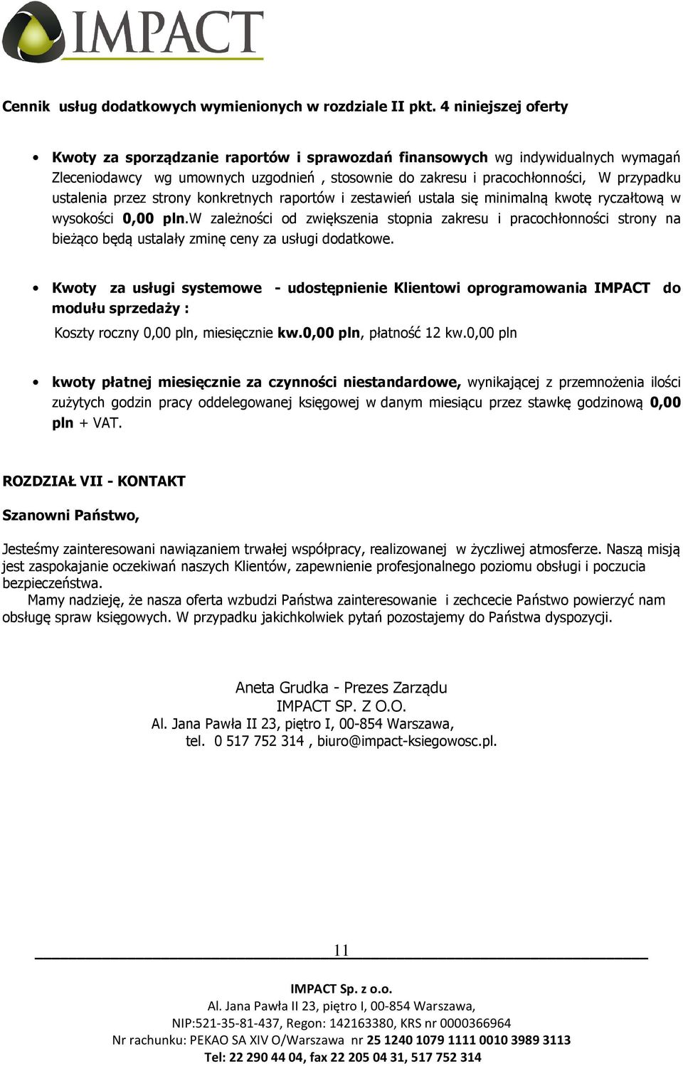 ustalenia przez strony konkretnych raportów i zestawień ustala się minimalną kwotę ryczałtową w wysokości 0,00 pln.